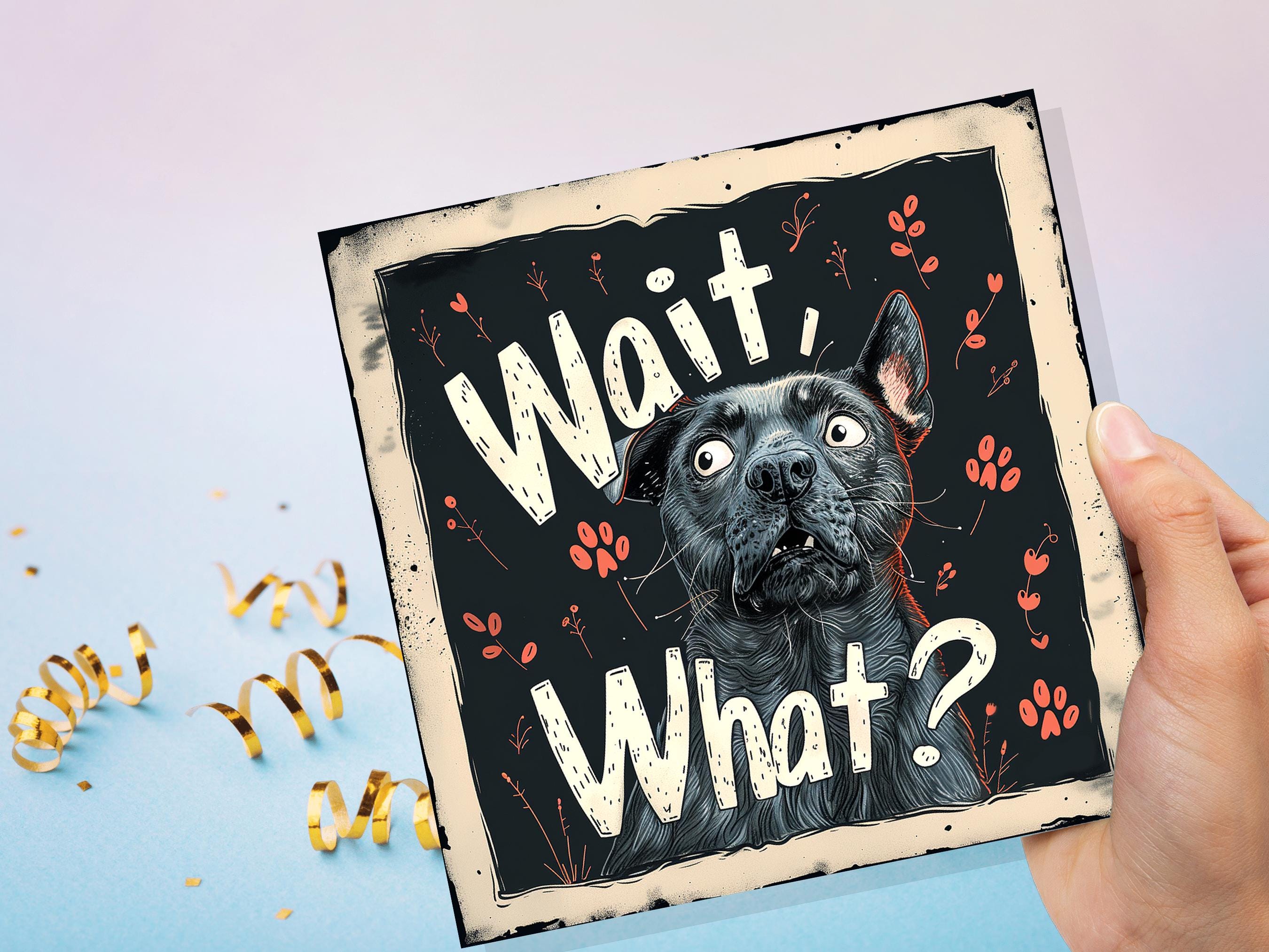 Wait, What? Funny Dog Lovers Greeting Card Unique Confused French Bulldog For Family Friends Humorous Pet Lovers Card Surprise News Birthday - View 3