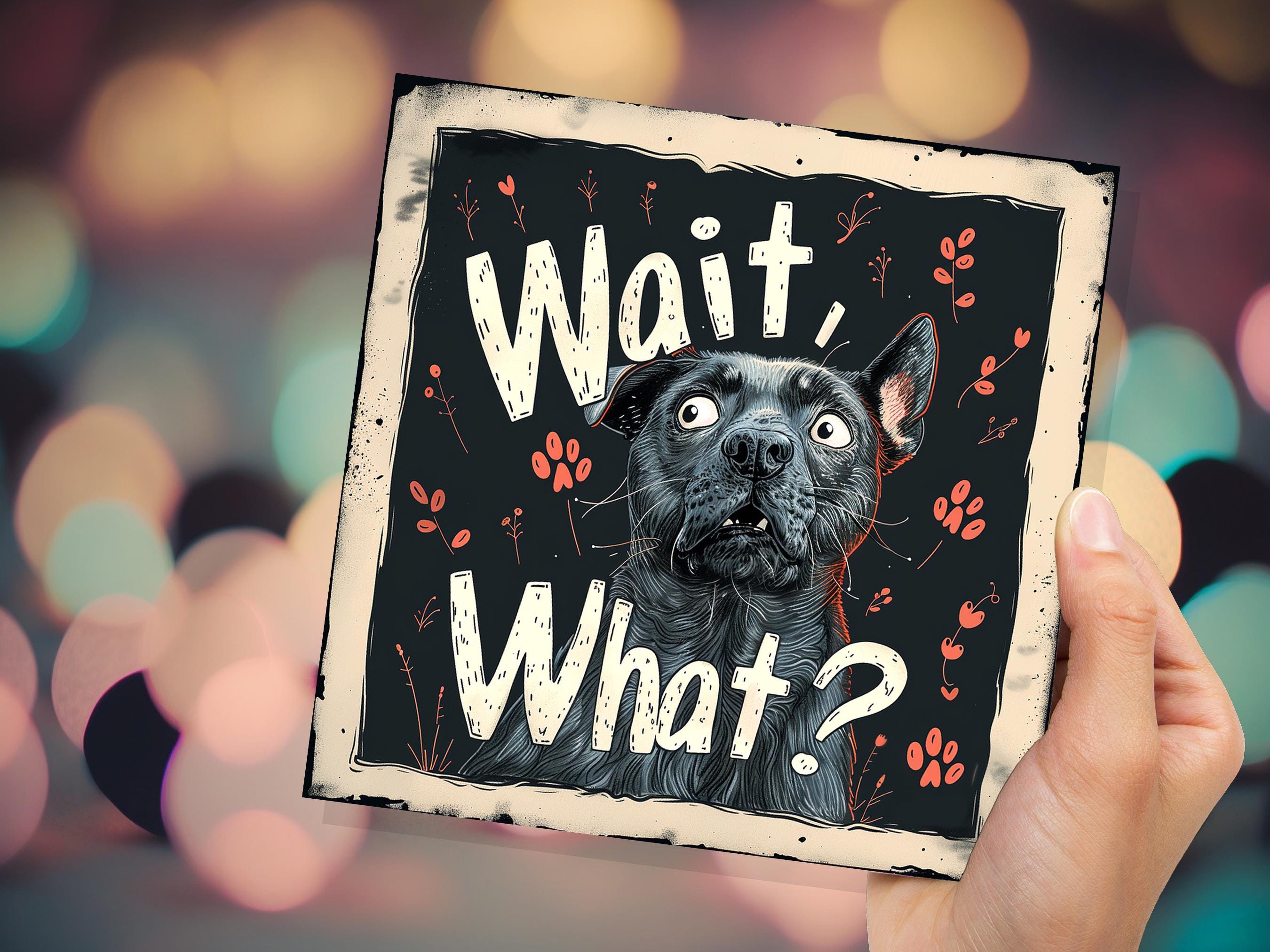 Wait, What? Funny Dog Lovers Greeting Card Unique Confused French Bulldog For Family Friends Humorous Pet Lovers Card Surprise News Birthday - View 4