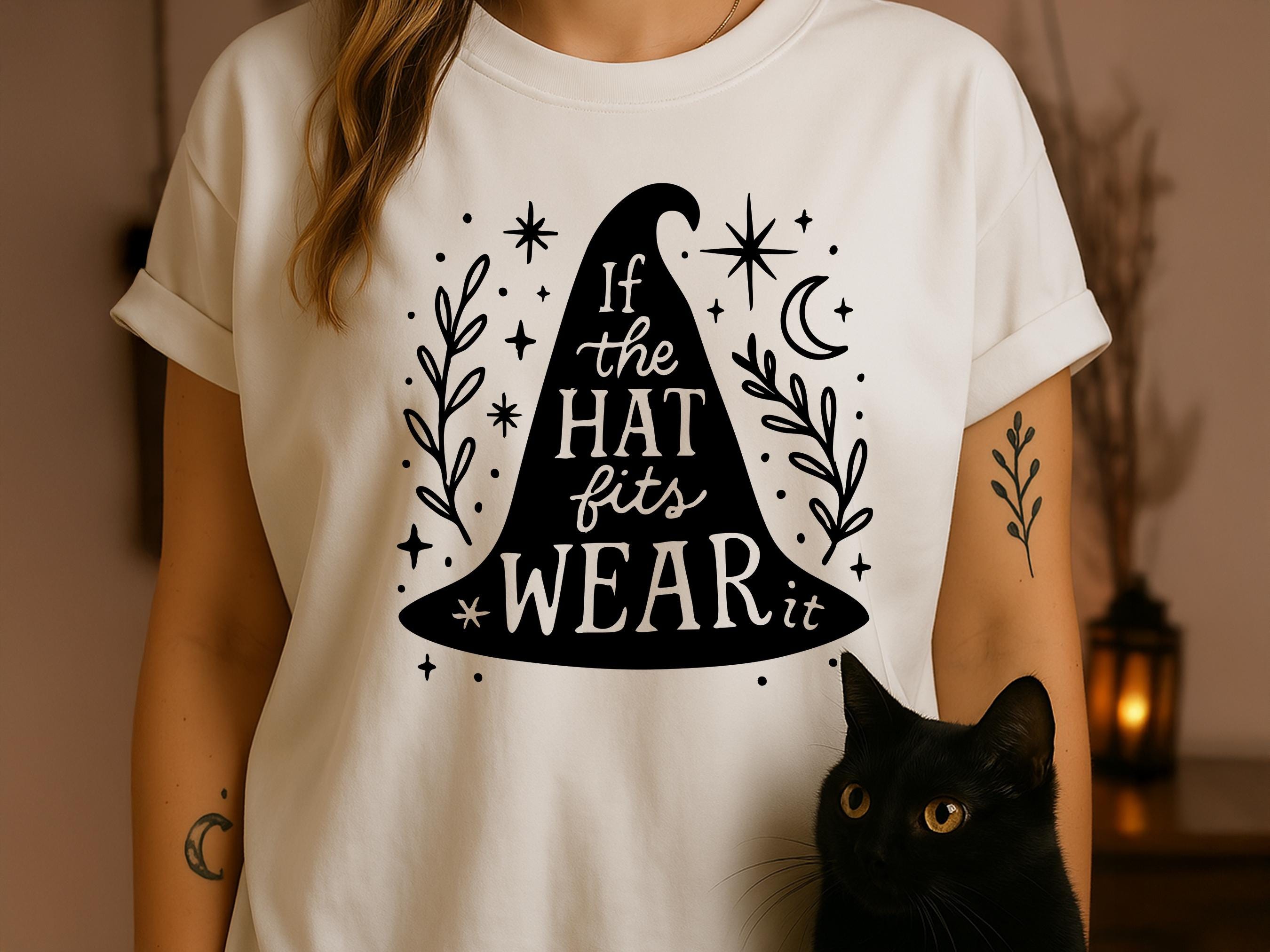 If the Hat Fits Wear It T-Shirt | Witchy Tee, Sarcastic Witch, Funny Wiccan Gift, Witchcraft Shirt, Witchcore Cottagecore Tee Empowerment